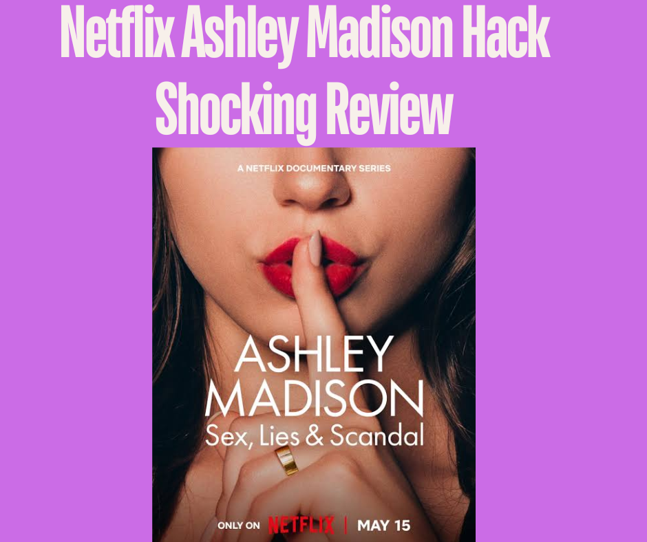 Netflix Ashley Madison Hack Shocking Review